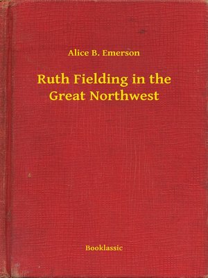 cover image of Ruth Fielding in the Great Northwest
